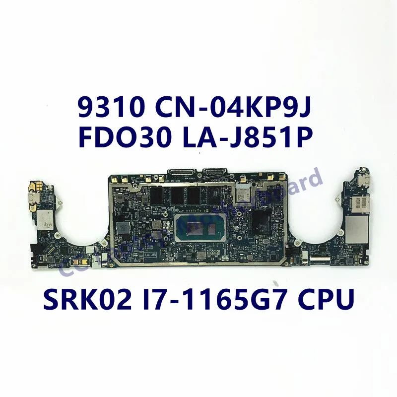 

CN-04KP9J 04KP9J 4KP9J Mainboard For Dell 9310 Laptop Motherboard W/ SRK02 I7-1165G7 CPU 32GB FDO30 LA-J851P 100% Full Tested OK