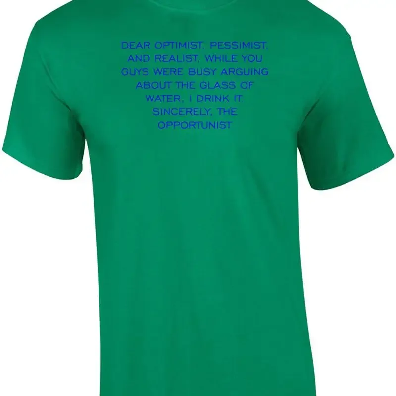 CHERS OPTIMISTES, PESSIMISTES ET RÉALISTES, ALORS QUE VOUS ÉTIEZ OCCUPÉS À ARGUER SUR... T-shirt