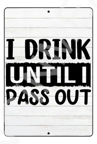 I Drink Until I Pass Out Funny Baby's Room Sign Weatherproof Aluminum 8