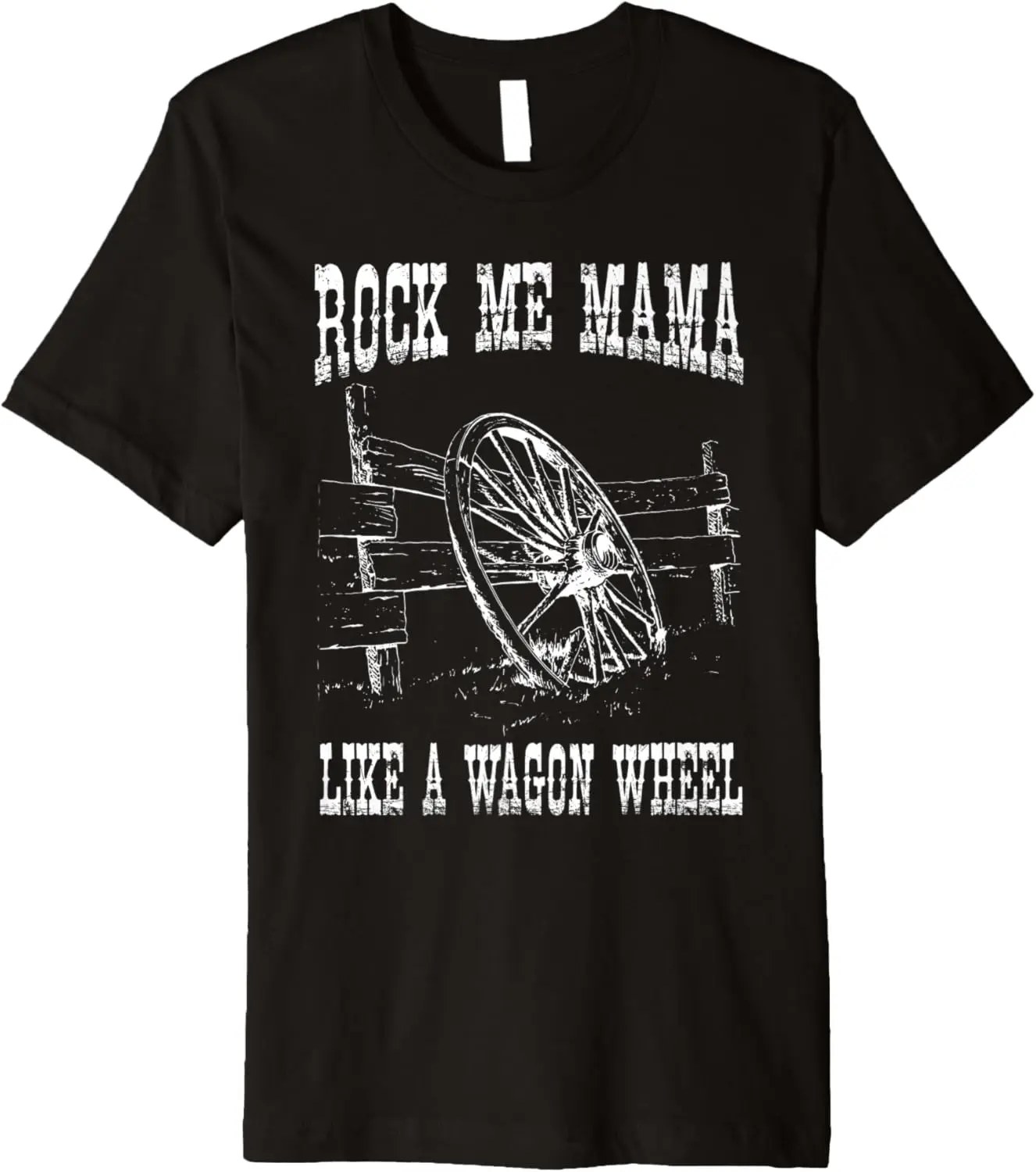 Rock Music Me Mama Like A Wagon Wheel TShirt Country Music Premium T-Shirt