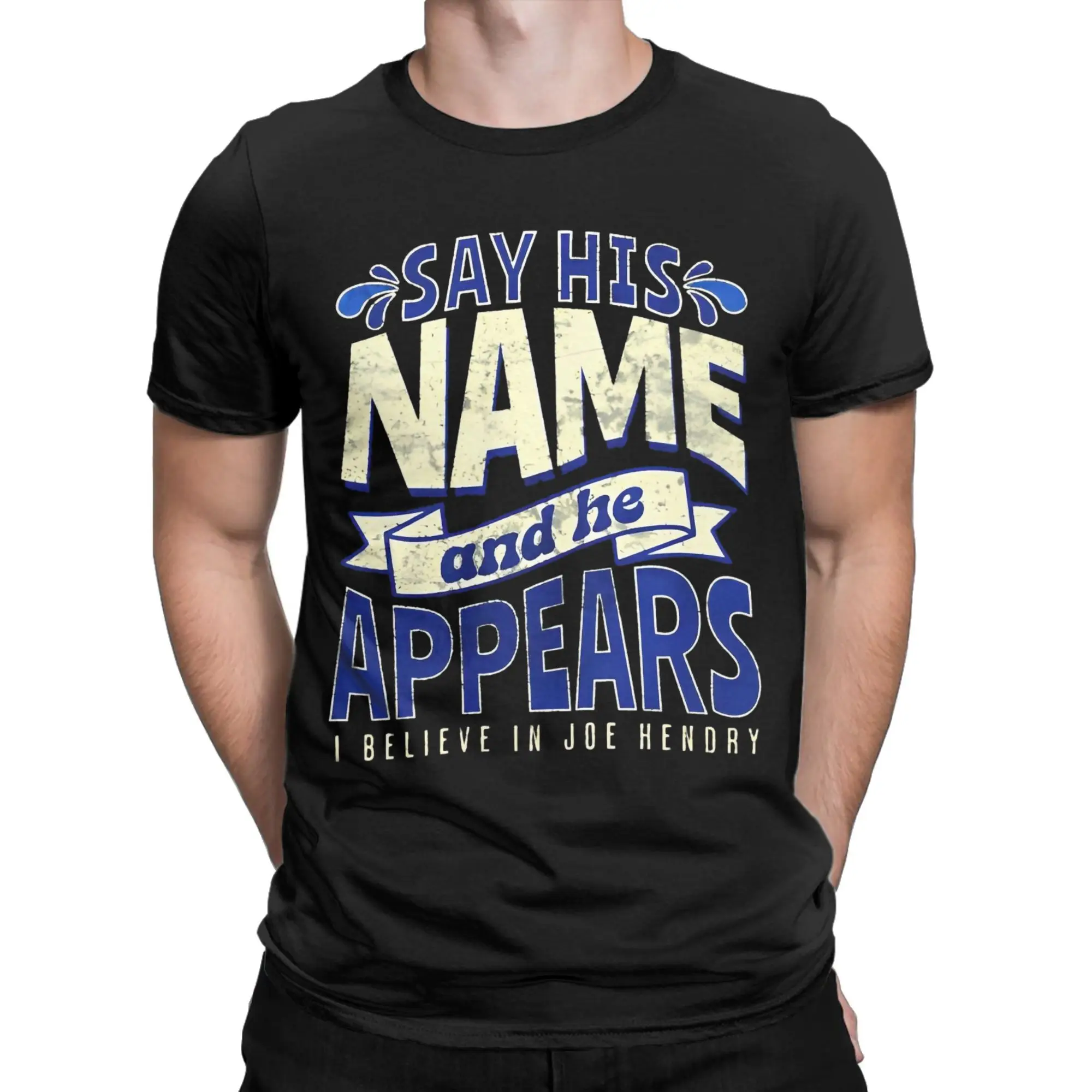 

Joe Hendry Say His Name And He Appears New Arrival T Shirts for Men Women Pure Cotton Tee Shirt Clothing