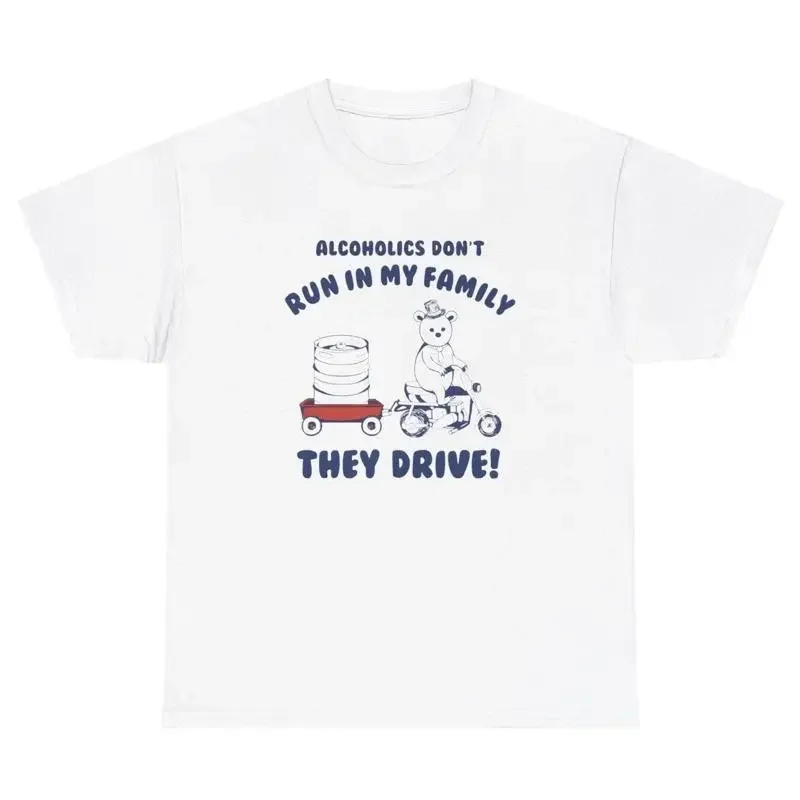 

Alcoholics Don t Run In My Family They Drive T Shirt Funny Retro Silly Tee