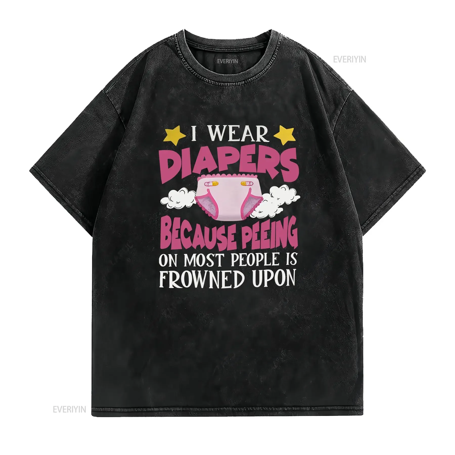 I Wear Diapers Because Peeing On Most People Is Frowned Upon Baby Diaper T Shirt vintage Washed Unisex Soft Slightly