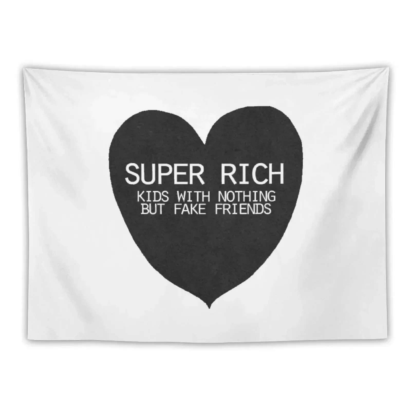 Super Rich Kids With Nothing But Fake Friends Tapestry Room Decorations Decoration For Home Nordic Home Decor Tapestry