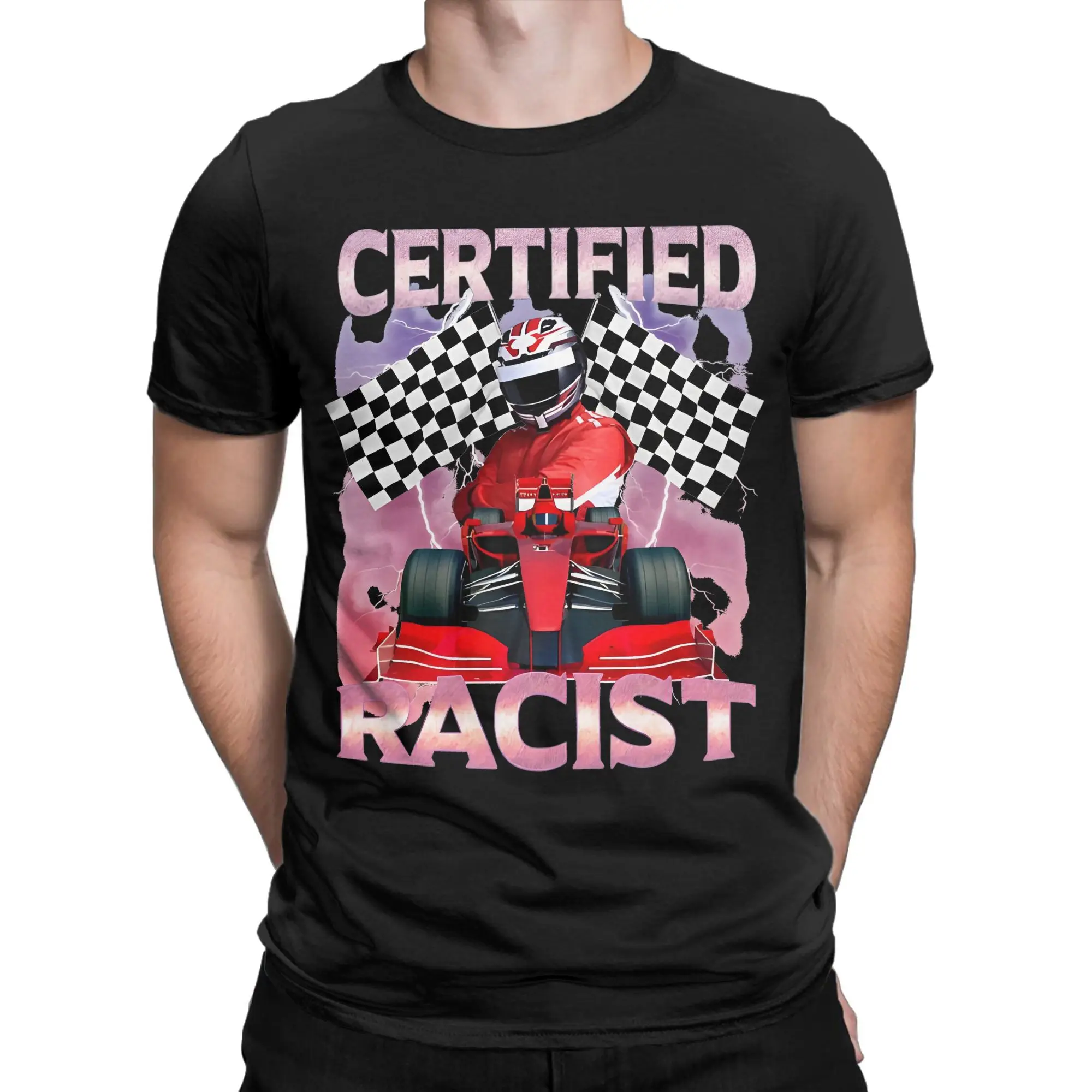 

Men Women Printed Certified Racist Funny Racing Meme T Shirt Tee 100% Cotton T-shirts Clothing
