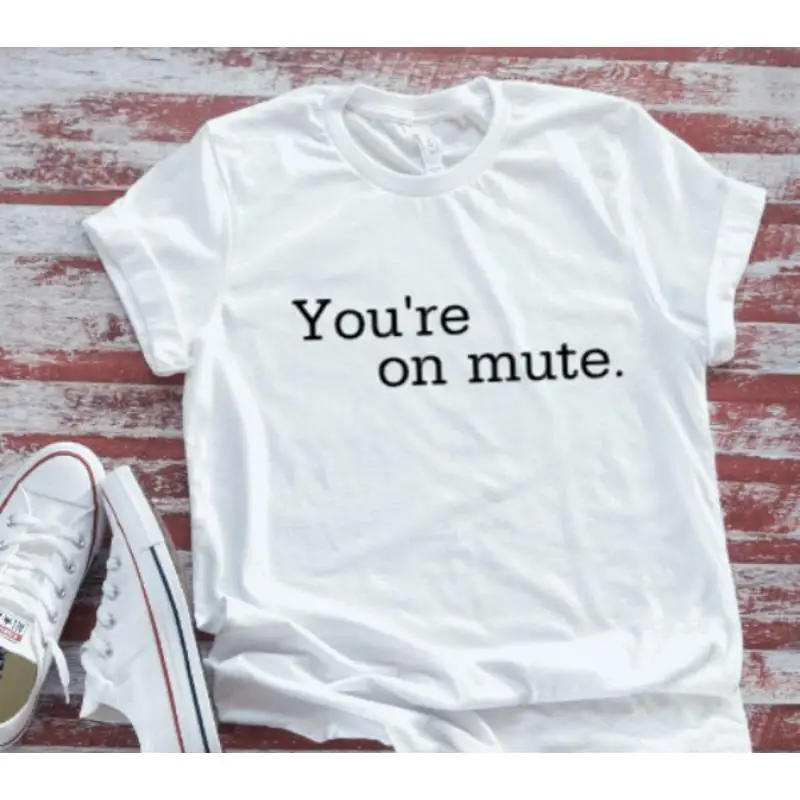 

You'Re On Mute White T Shirt