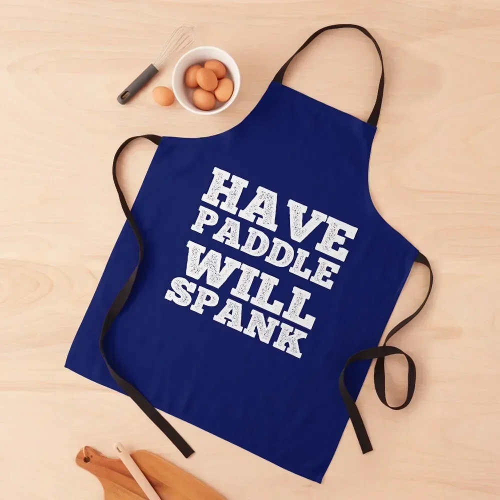 Have Paddle Will Spank Funny Kinky Domination Gift Apron Kitchen on the wall Ladies Kitchen Items For Home Apron