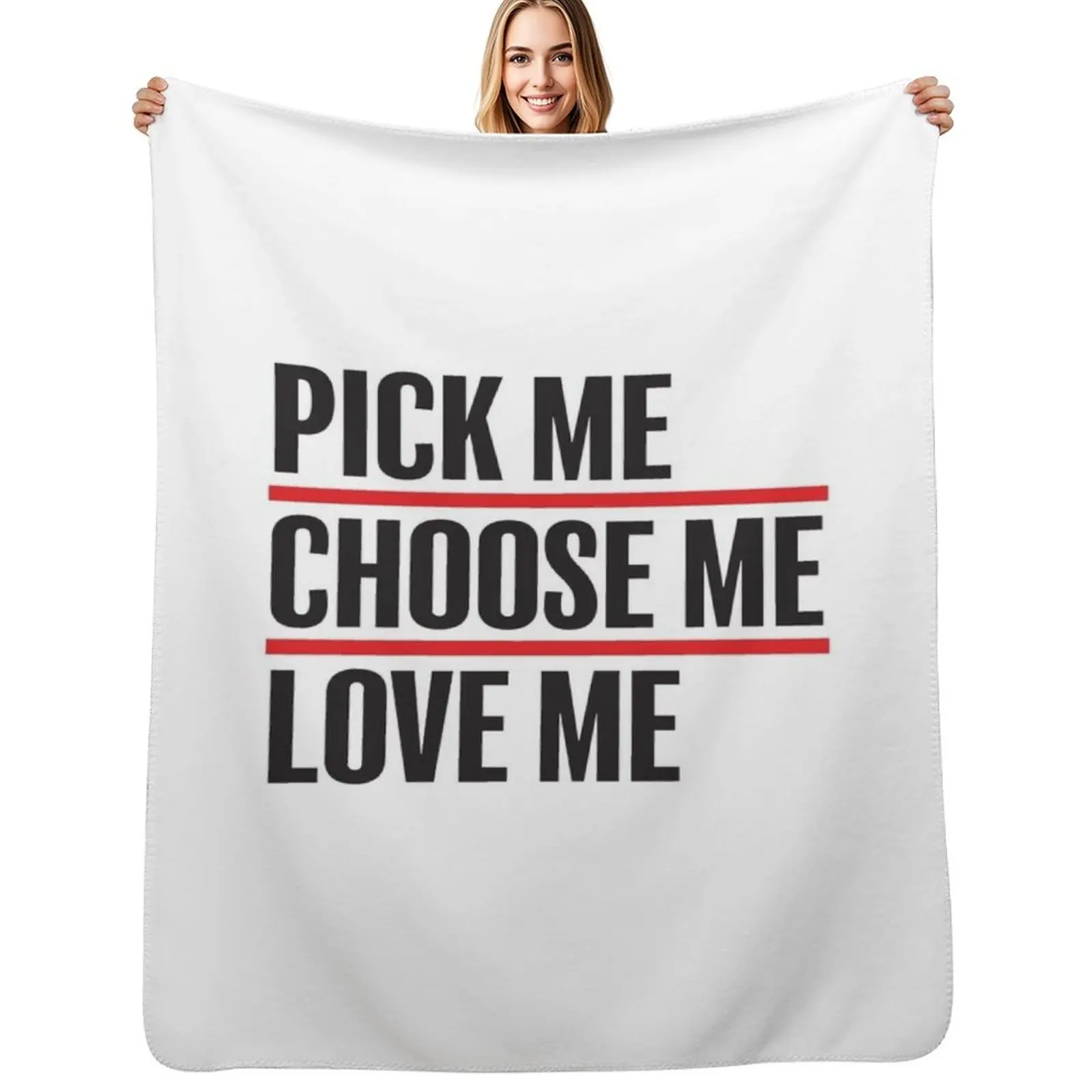Pick me, choose me, love me Throw Blanket Soft Warm Blanket Gift for Men Women Adults