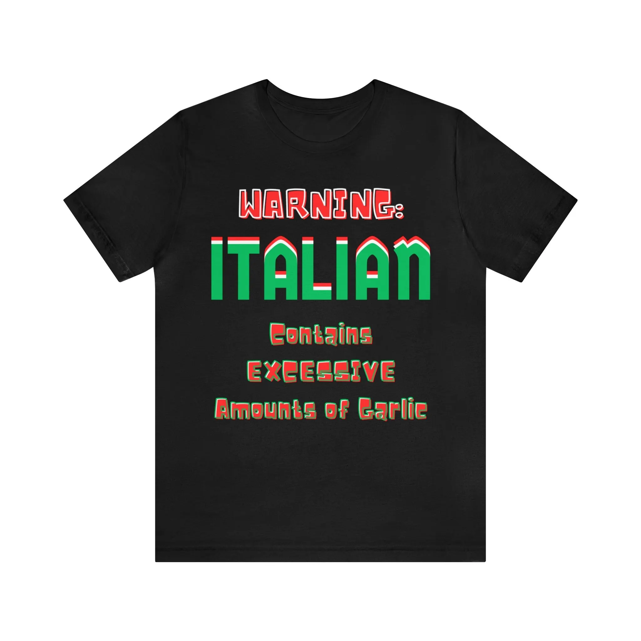 Warning Italian Contains EXCESSIVE Amounts Of Garlic T shirt