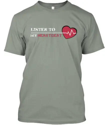 Listen To My Heartbeat T-Shirt Made in the USA Size S to 5XL