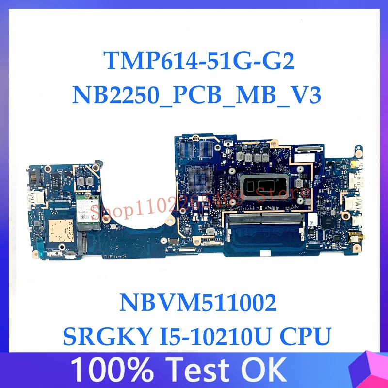 NB2250_PCB_MB_V3 Mainboard For Acer TravelMate TMP614-51G-G2 Laptop Motherboard NBVM511002 With SRGKY I5-10210U CPU 8G 100% Test