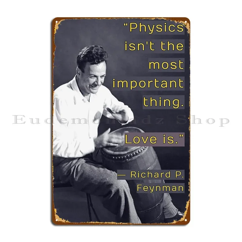 Physics Isn T The Most Important Thing Love Is Richard Feynman Quote Willow Days Metal Signs Living Room Printing Wall Mural