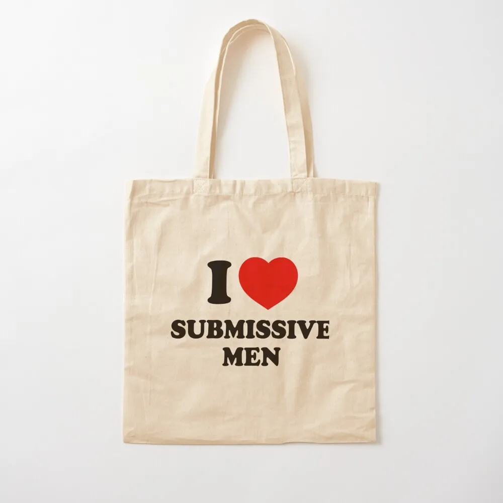 I Love Submissive Men Tote Bag Handbags women Canvas shopping bags foldable Woman shopper bag