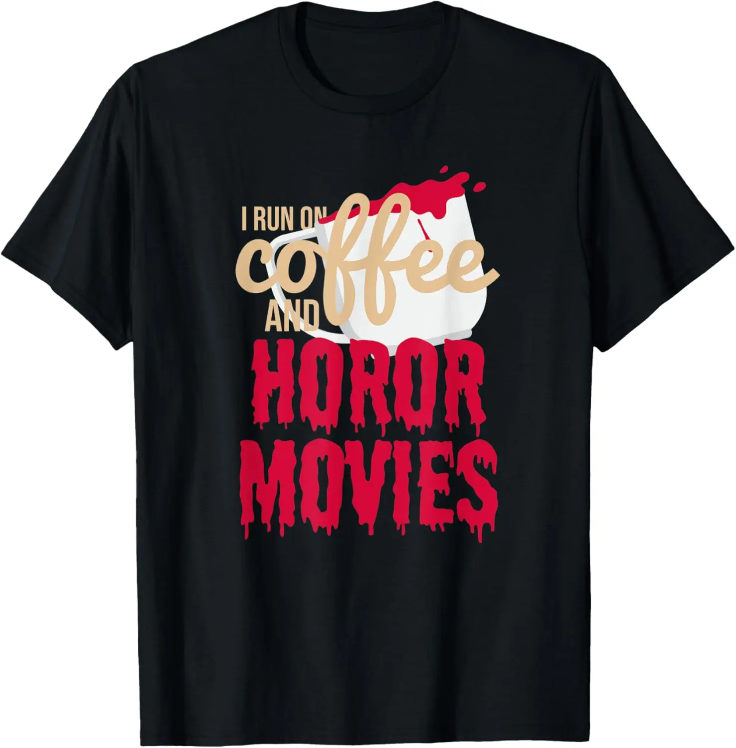 Scary I Run On Coffee And Horror Movies T-Shirt
