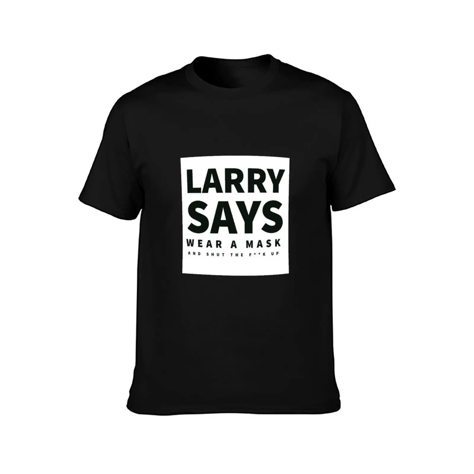Larry Says Wear A Mask T-Shirt Outdoor Working T-Shirt