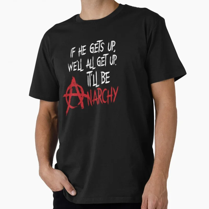 

It'll Be Anarchy Funny Gift t shirt for man Anarchism Graphic Clothes 100% cotton Anarchist print Tee All size Tops S-6XL