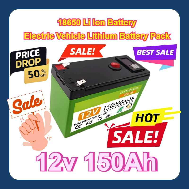 9V- 12V 150000mAh Built-in BMS 80A High Current 12v 150Ah 18650 Li Ion Battery Electric Vehicle Lithium Battery Pack