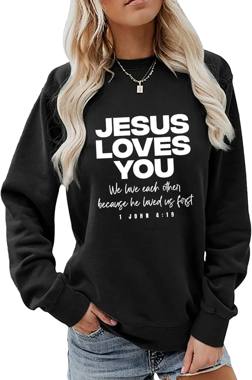 Jesus Loves You Sweatshirt, 1 John 4:19 Christian Sweater Women Religious Pullover Tops Faith Shirts for Jesus Lover