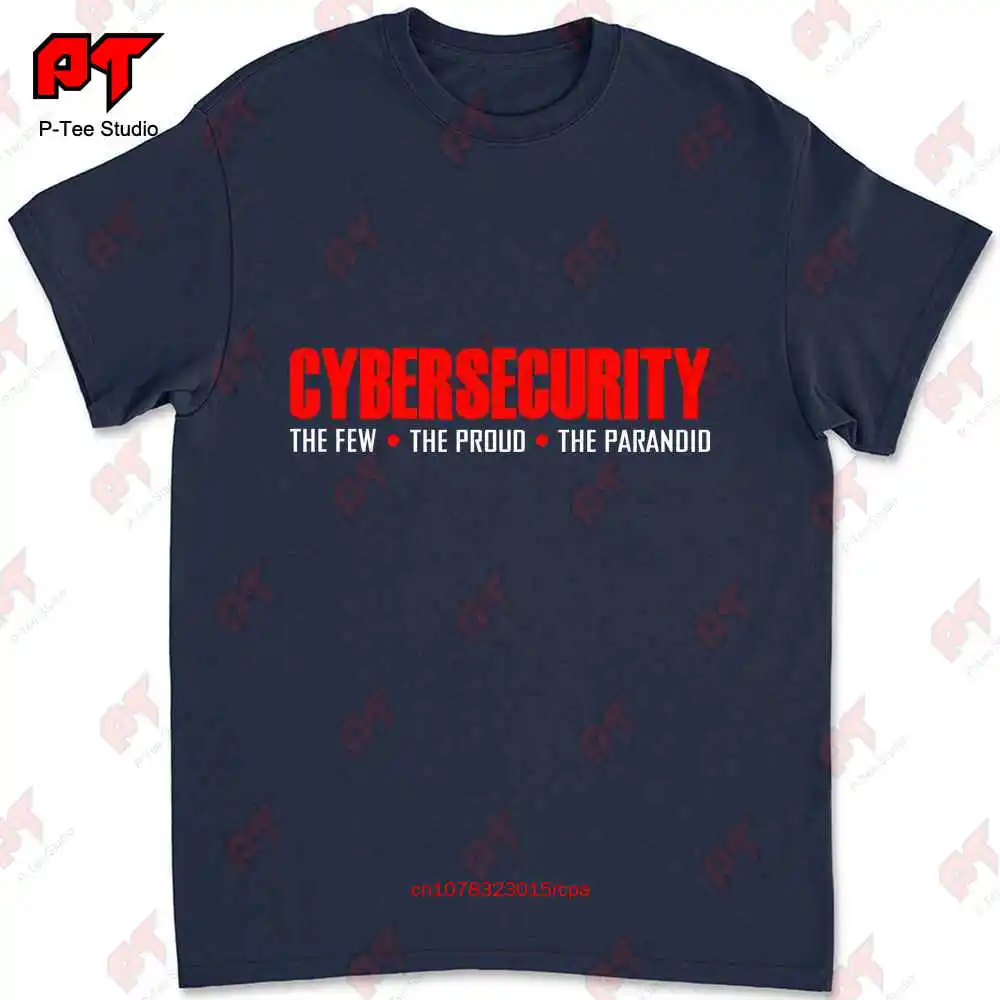 Cybersecurity The Few The Proud The Paranoid T-shirt 581Q