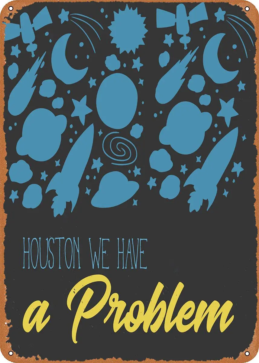 Houston We Have A Problem Metal Tin Sign Retro Wall Decor Vintage Art Print Poste Great Gift for Space Fans 8 x 12 inch