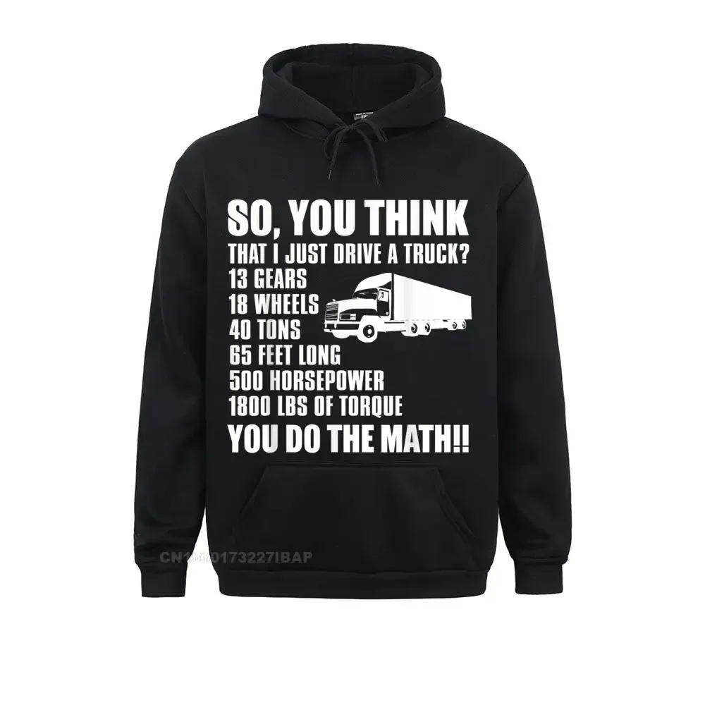 

Truck Driver Funny Gift So You Think I Just Drive A Truck Hoodie On Sale Men's Hoodies Unique Sweatshirts Beach Sportswears