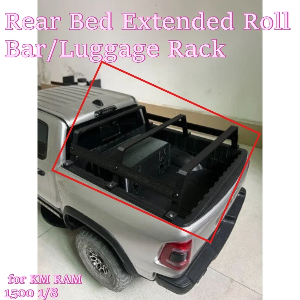 RC Model Car Rear Bed Extended Roll Bar/Luggage Rack for KM RAM 1500 1/8 custom size durable parts replacement spare accessories