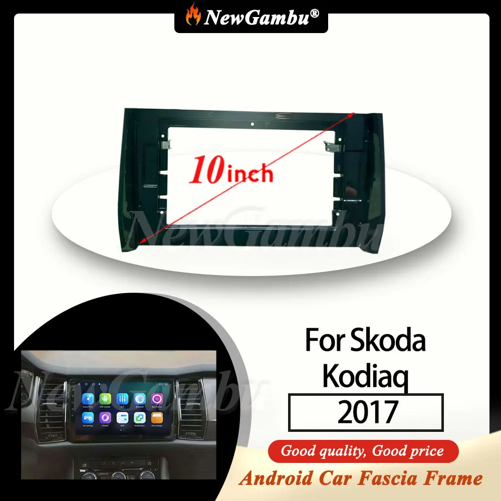 

NewGambu 10 inch For Skoda Kodiaq 2017 Frame Audio Adaptor Dash Trim Kits Facia Panel Radio Player screen