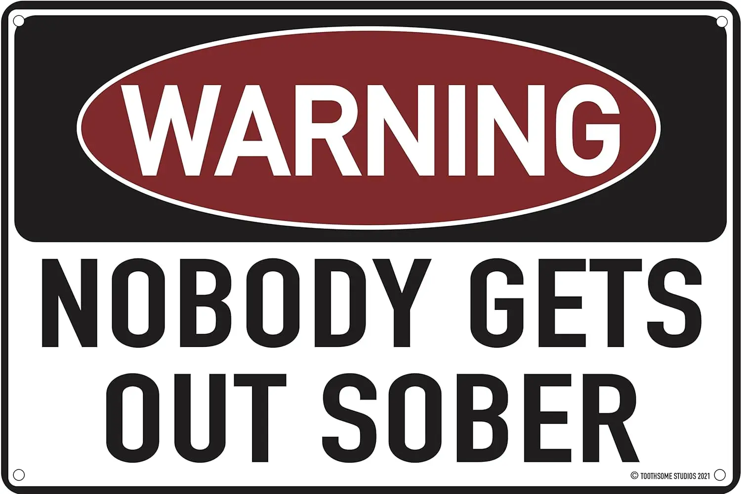 Warning Nobody Gets Out Sober 12