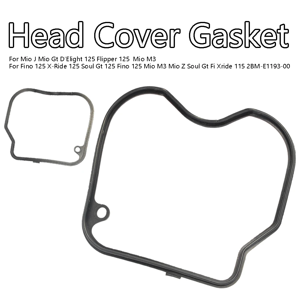 

For Head Cover Gasket Mio J Gt D'Elight/Flipper/Fino/X- Ride/Soul Gt/Fino 125 Mio M3 Z Soul Gt Fi Xride 115 2BM-E1193-00