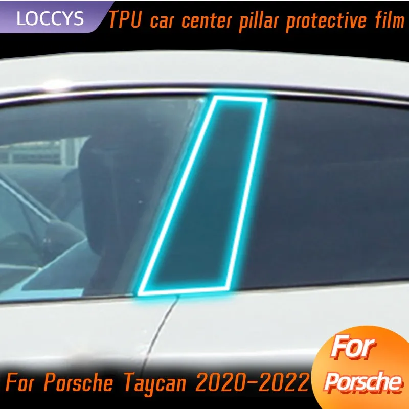 

For Porsche Taycan 2020-2022 TPU film Window Center Pillar Protective Film Anti-scratch Cover Car Protector Exterior Accessories