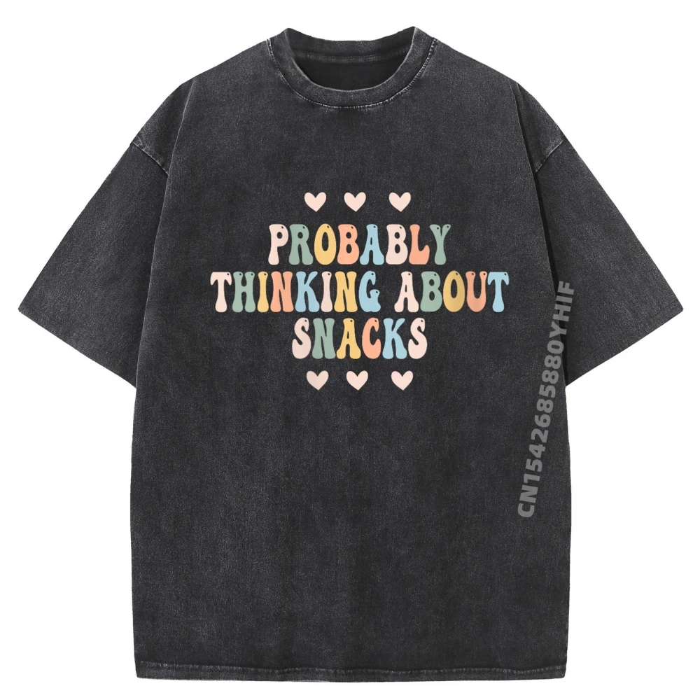 

Probably Thinking About Snacks Snacks Lovers Fashion T Shirt Men Fashion Washed Shirt Men Harajuku Printed Tops