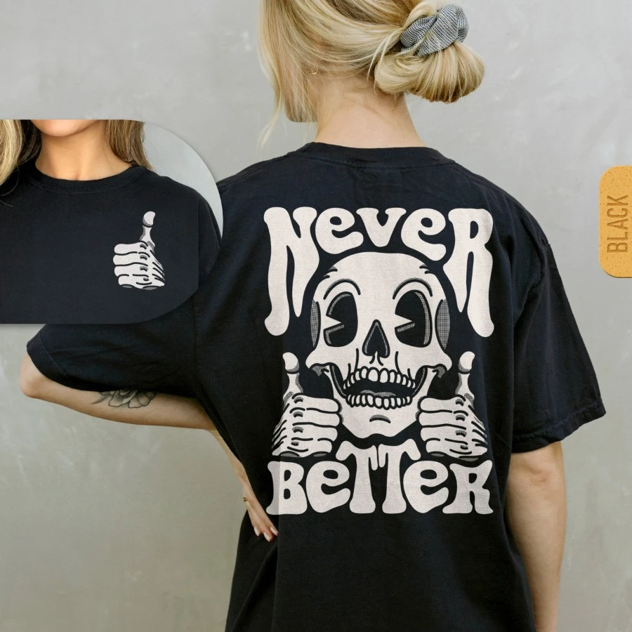 Never Better Skeleton - Trendy Halloween Shirt, Spooky T-shirt, Scary Tshirt, Funny Skull T Shirt Retro Cartoon Pocket Tee
