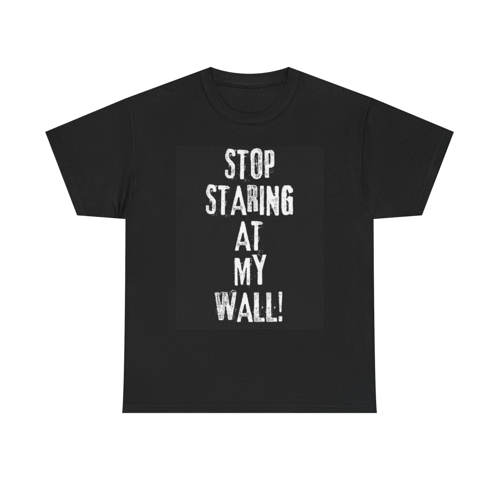 

Stop Staring At My Wall Funny Graphic T Shirt Joke Unisex Heavy Cotton Tee