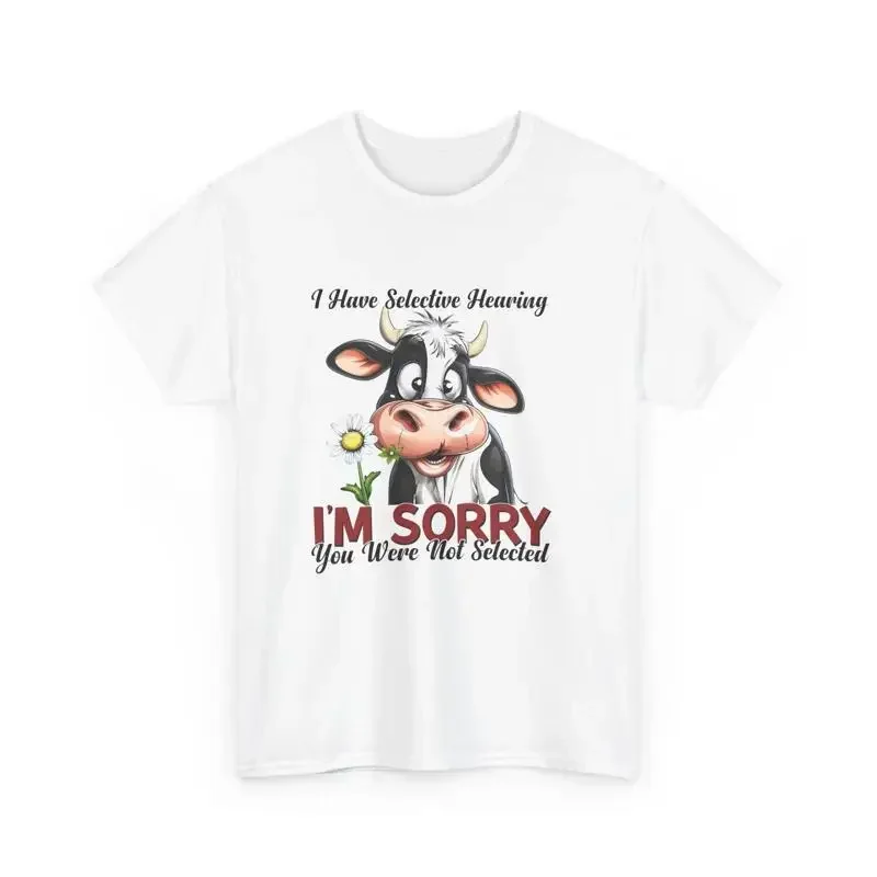 Funny Cow Selective Hearing T Shirt Sorry You Were Not Selected Cute