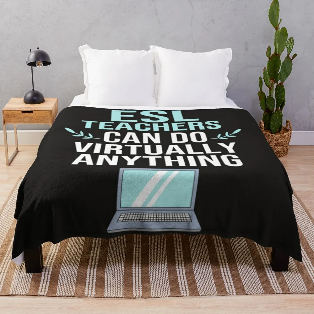 

Esl teachers can do virtually anything Throw Blanket Sofas valentine gift ideas cosplay anime Blankets