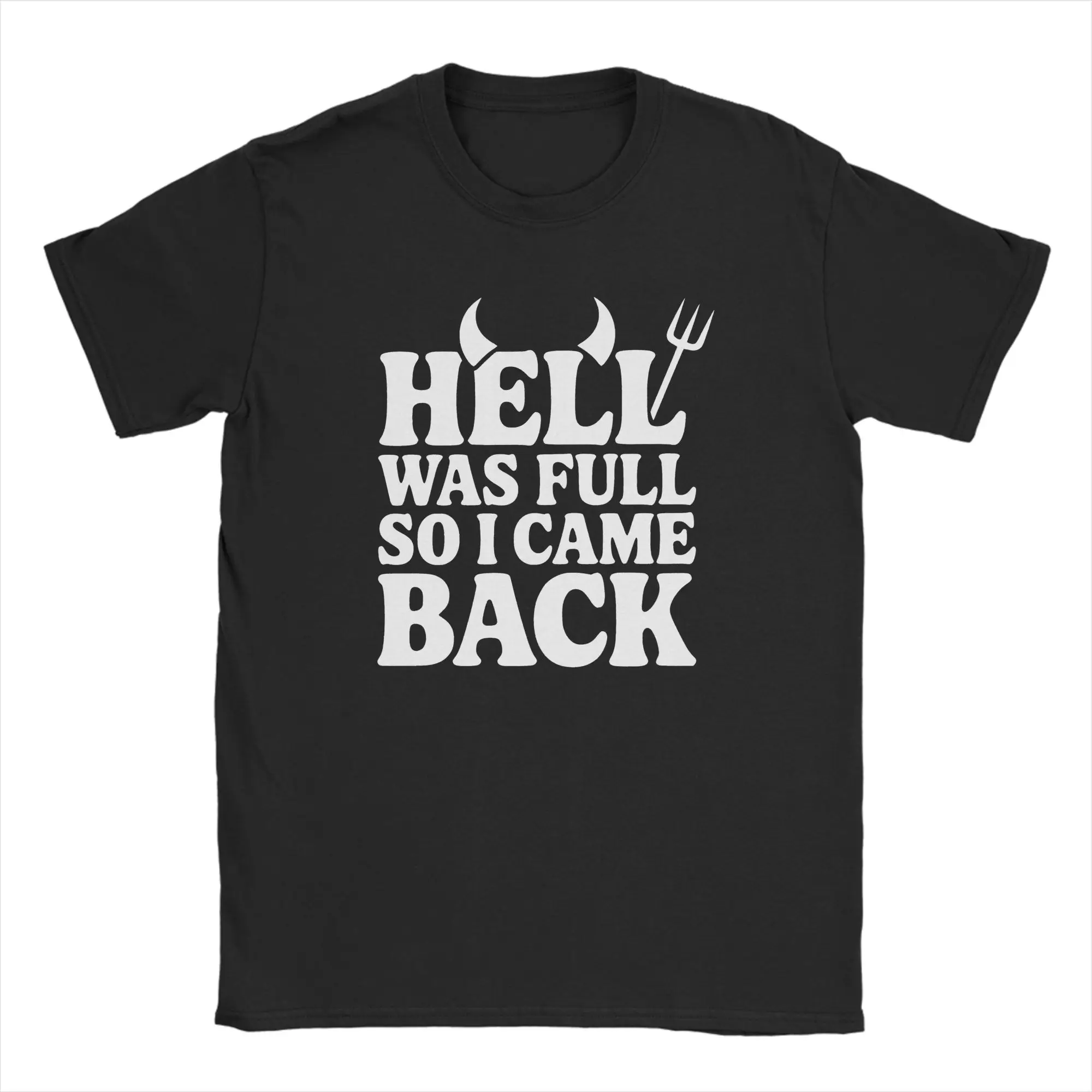 Harajuku T-Shirt Hell Was Full So I Came Back Cotton T Shirts  Novelty Tee Shirt for Mens Beach Awesome Short Sleeve Clothing