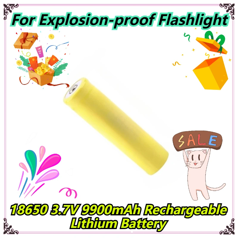 

18650 3.7V 9900mAh Rechargeable Lithium Battery For Explosion-proof Flashlight