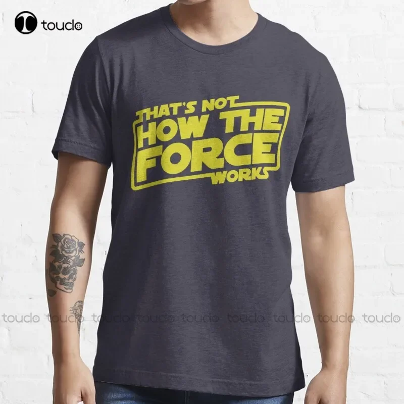 New That'S Not How The Force Works T-Shirt Cotton Tee Shirt S-5Xl Unisex kawaii shirts
