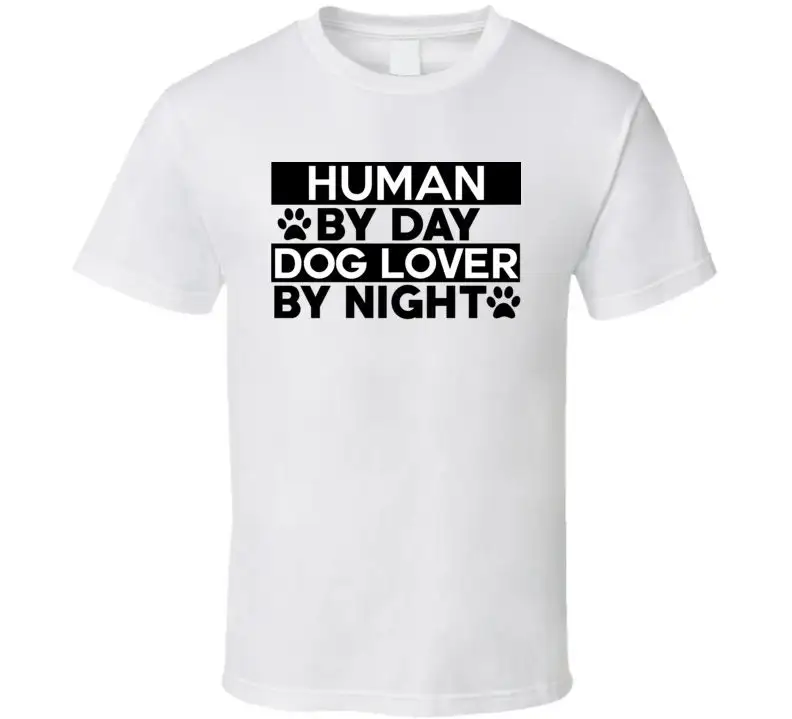 Human By Day Dog Lover Night T Shirt