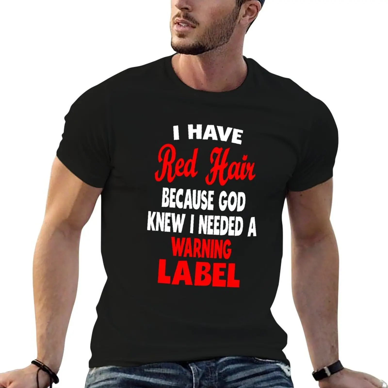 I Have Red Hair Because God Knew I Need A Warning Label - Funny Redhead Jokes - Cute Redhair Red head Ginger T-Shirt