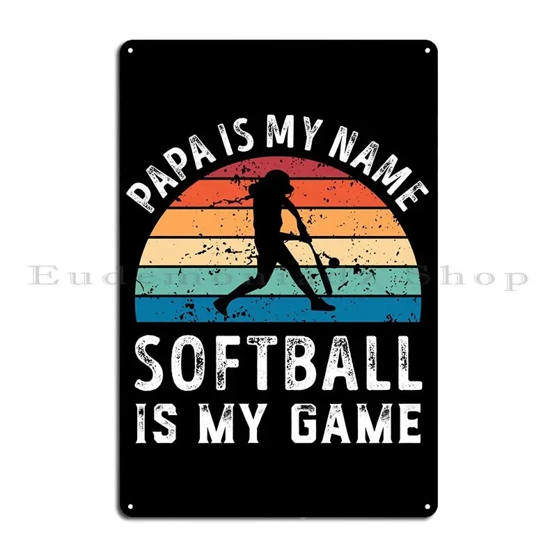 Papa Is My Name Softball Metal Signs Vintage Wall Decor Design Club Designs Tin Sign Poster