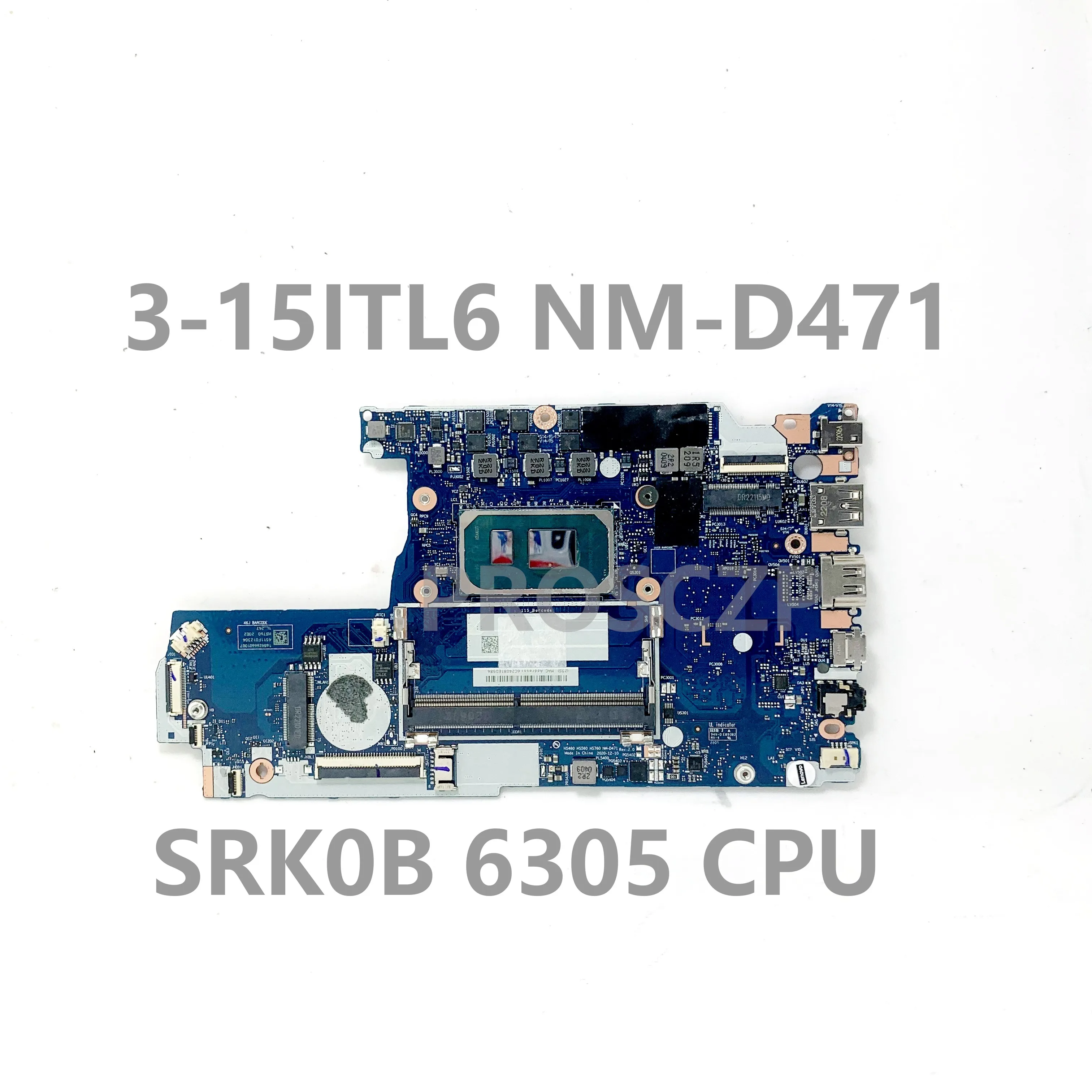 High Quality Mainboard NM-D471 For Lenovo Ideapad 3-14ITL6 3-15ITL6 Laptop Motherboard With SRK0B 6305 CPU 100%Full Working Well