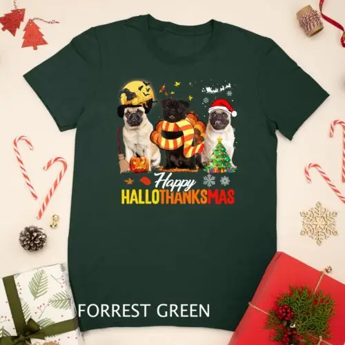 Cute Pug Happy Hallothanksmas Halloween Thanksgiving Xmas T-Shirt Unisex T-shirt