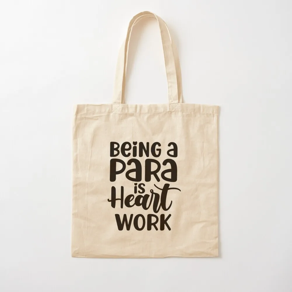 

Being Para is heart work - funny Paraprofessional Life and love design Tote Bag Lady bags Canvas bag Canvas Tote Bag