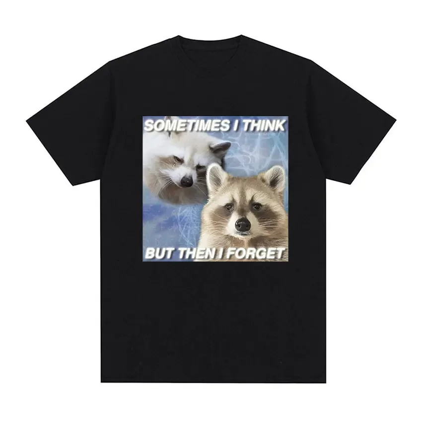 Sometimes I Think But Then I Forget Funny Raccoon Graphic T-Shirt Men Fashion Casual 100% Cotton Oversized T Shirts Tops Unisex