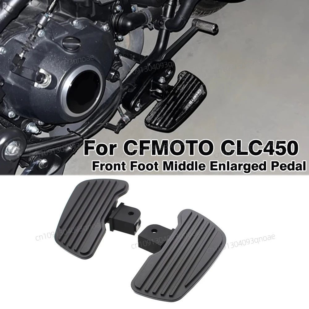 

For CFMOTO CLC450 CLC 450 CLC-450 Motorcycle Modification Front Foot Pedal Middle Enlarged Widened Foot Pedals Accessories