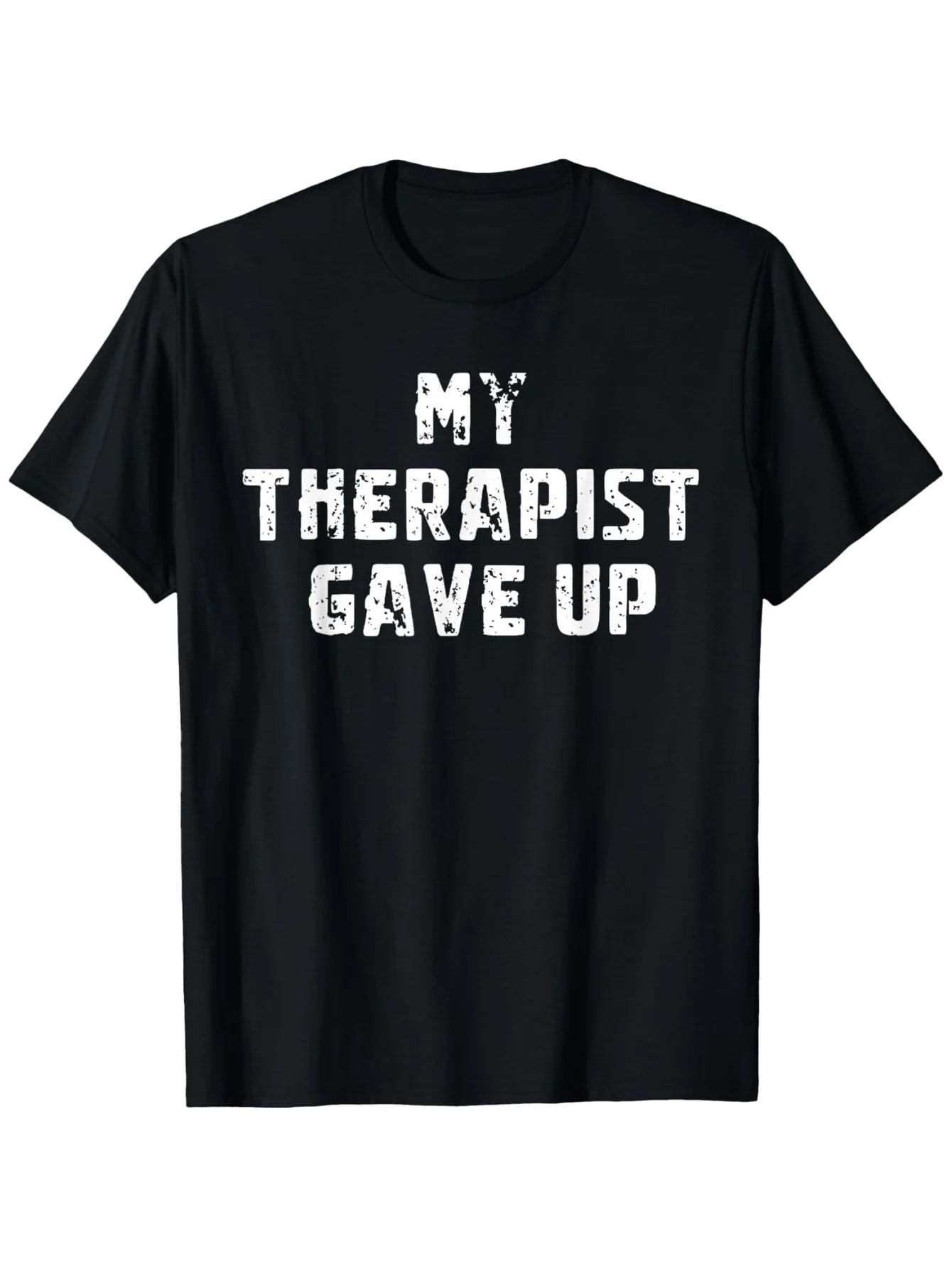 Streetwear Humor Funny MY THERAPIST GAVE UP Letter Design Graphic Men's and Women T Shirt Tee Oversize Y2K Clothing Tops Gen Z