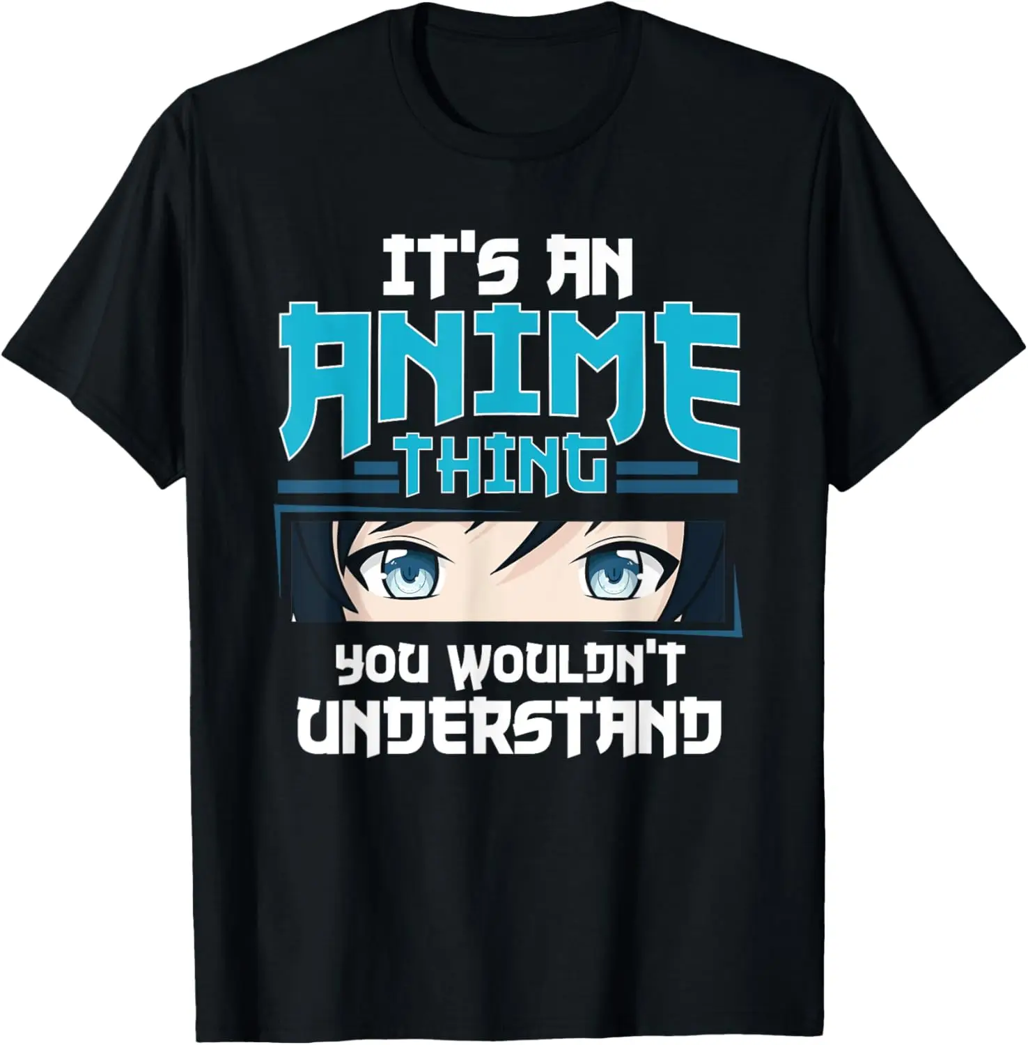 

It's An Anime Thing You Wouldn't Understand T-Shirt