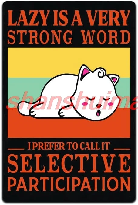 Lazy Is A Very Strong Word I Prefer To Call It Selective Participation 12 X 8 Metal Tin Sign Décor Lazy Animal Lover Farmho ALL