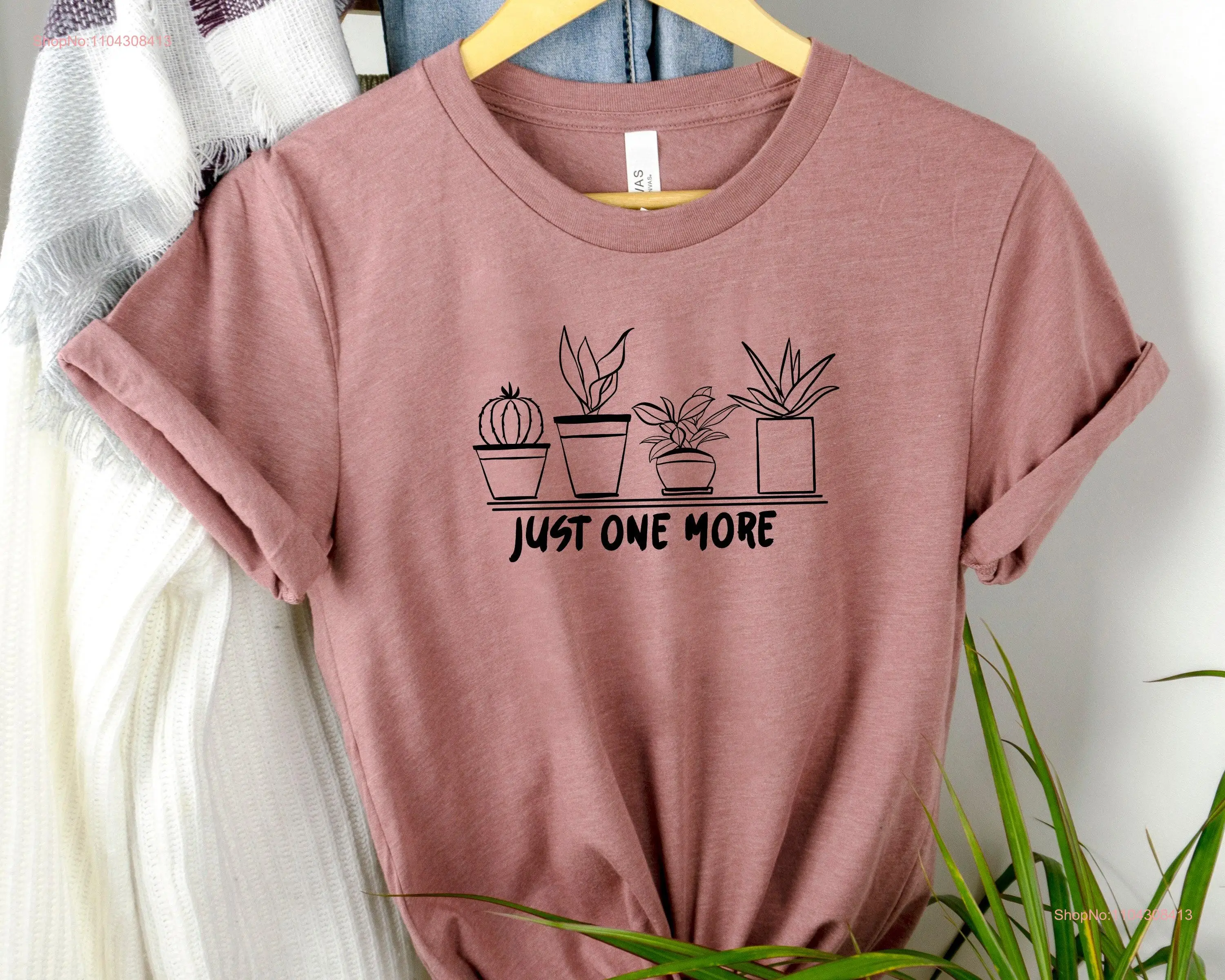 Just One More PlanT T Shirt Lover Gardening Lady for Botanical long or short sleeves